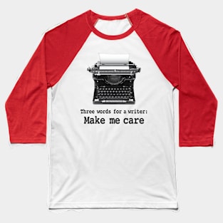 Three words for a writer Baseball T-Shirt